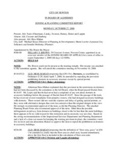 CITY OF NEWTON IN BOARD OF ALDERMEN ZONING & PLANNING COMMITTEE REPORT MONDAY, OCTOBER 27, 2008 Present: Ald. Yates (Chairman), Linsky, Swiston, Harney, Baker and Lappin Absent: Ald. Ciccone and Danberg