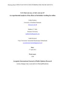 Running Head: EFFECTS OF INVITATION WORDING FOR ONLINE SURVEYS  Is it what you say, or how you say it? An experimental analysis of the effects of invitation wording for online Zoltán Fazekas University of Southern Denma