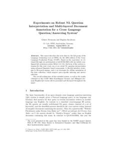 Experiments on Robust NL Question Interpretation and Multi-layered Document Annotation for a Cross–Language Question/Answering System? G¨ unter Neumann and Bogdan Sacaleanu