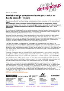 PRESS RELEASE  Danish design companies invite you– with no holds barred! – inside For decades, Danish furniture design has enjoyed a strong presence on the international scene.