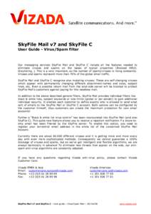 SkyFile Mail v7 and SkyFile C User Guide - Virus/Spam filter Our messaging services SkyFile Mail and SkyFile C include all the features needed to eliminate viruses and spams on the bases of typical properties (Blocked HE