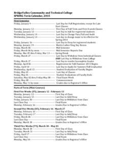 BridgeValley Community and Technical College SPRING Term Calendar, 2015 First Semester Friday, January 9 ------------------------------- Last Day for Full Registration, except for Late Start Classes Monday, January 12---