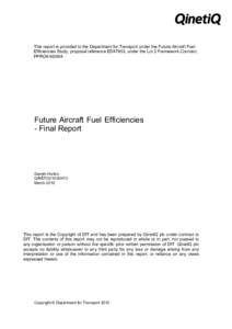 This report is provided to the Department for Transport under the Future Aircraft Fuel Efficiencies Study, proposal reference ED47903, under the Lot 2 Framework Contract, PPRO4[removed]Future Aircraft Fuel Efficiencies -