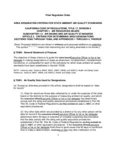 Final Regulation Order  AREA DESIGNATION CRITERIA FOR STATE AMBIENT AIR QUALITY STANDARDS CALIFORNIA CODE OF REGULATIONS, TITLE 17, DIVISION 3 CHAPTER 1. AIR RESOURCES BOARD SUBCHAPTER 1.5. AIR BASINS AND AIR QUALITY STA