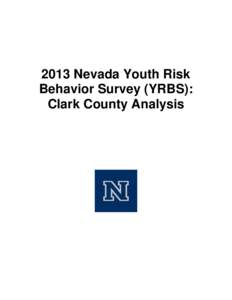 2013 Nevada Youth Risk Behavior Survey (YRBS): Clark County Analysis Table of Contents INTRODUCTION ............................................................................................................. 1