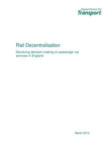 Rail Decentralisation Devolving decision-making on passenger rail services in England March 2012