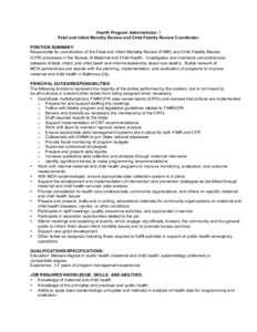 Health Program Administrator, I Fetal and Infant Morality Review and Child Fatality Review Coordinator POSITION SUMMARY: Responsible for coordination of the Fetal and Infant Mortality Review (FIMR) and Child Fatality Rev