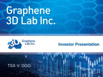 Investor Presentation  TSX-V: GGG TSX-V:GGG  Graphene 3D Lab Inc.