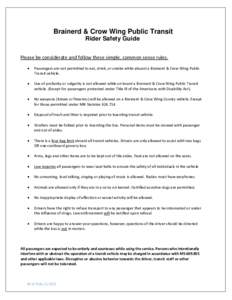 Brainerd & Crow Wing Public Transit Rider Safety Guide Please be considerate and follow these simple, common sense rules.   Passengers are not permitted to eat, drink, or smoke while aboard a Brainerd & Crow Wing Publ