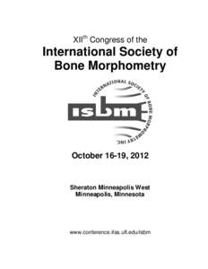 XIIth Congress of the  International Society of Bone Morphometry  October 16-19, 2012