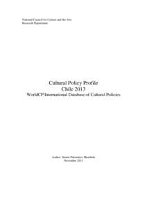 National Council for Culture and the Arts Research Department Cultural Policy Profile Chile 2013 WorldCP International Database of Cultural Policies
