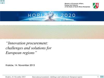 “Innovation procurement: challenges and solutions for European regions” Kraków, 14. November[removed]Kraków, 14. November 2013