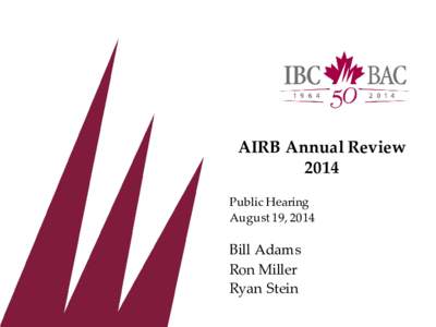 AIRB Annual Review 2014 Public Hearing August 19, 2014  Bill Adams