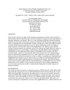 Spatial Patterns of Post-Wildfire Neighborhood Recovery: A Case Study from the Waldo Canyon Fire (Colorado Spring, Colorado, 2012) Jacqueline W. Curtis*, Andrew Curtis, Andrea Szell, Adam Cinderich *Corresponding Author 