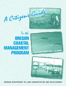 O R E G O N D E P A R T M E N T O F L A N D C O N S E R V AT I O N A N D D E V E L O P M E N T  Caring for Our Coast Every Oregonian cares about the future of our Coast. That caring is reflected in a series of laws, rul