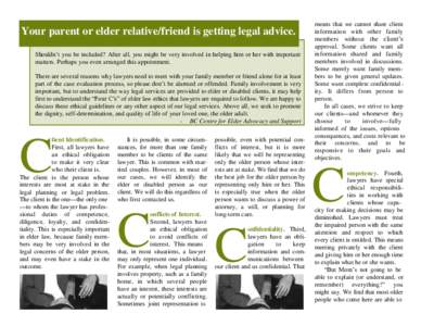 Your parent or elder relative/friend is getting legal advice. Shouldn’t you be included? After all, you might be very involved in helping him or her with important matters. Perhaps you even arranged this appointment. T