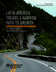 Semiannual Report Office of the Regional Chief Economist LATIN AMERICA TREADS A NARROW PATH TO GROWTH