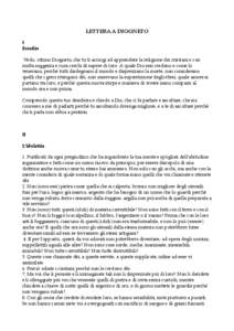 LETTERA A DIOGNETO I Esordio Vedo, ottimo Diogneto, che tu ti accingi ad apprendere la religione dei cristiani e con molta saggezza e cura cerchi di sapere di loro. A quale Dio essi credono e come lo venerano, perché tu