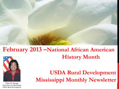 February 2013 –National African American History Month Trina N. George  State Director, Mississippi