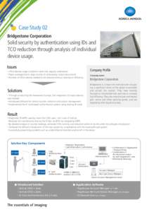 Case Study 02 Bridgestone Corporation Solid security by authentication using IDs and TCO reduction through analysis of individual device usage.