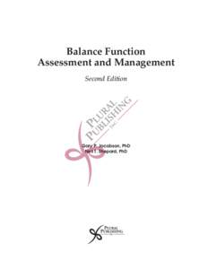 Balance Function Assessment and Management Second Edition Gary P. Jacobson, PhD Neil T. Shepard, PhD