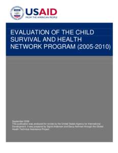 EVALUATION OF THE CHILD SURVIVAL AND HEALTH NETWORK PROGRAMSeptember 2009 This publication was produced for review by the United States Agency for International