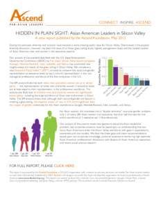 CONNECT. INSPIRE. ASCEND.  HIDDEN IN PLAIN SIGHT: Asian American Leaders in Silicon Valley A new report published by the Ascend Foundation, MayDuring the past year, diversity and inclusion have become a more press