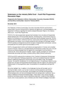 Submission on the Industry Skills Fund – Youth Pilot Programmes Discussion Paper Prepared by the Federation of Ethnic Communities’ Councils of Australia (FECCA) and the Ethnic Communities’ Council of Victoria (ECCV