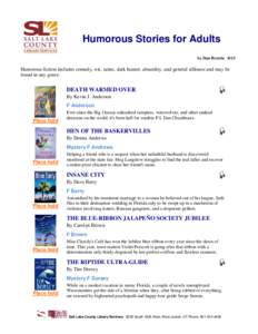 Humorous Stories for Adults by Dan Berube 8/13 Humorous fiction includes comedy, wit, satire, dark humor, absurdity, and general silliness and may be found in any genre.
