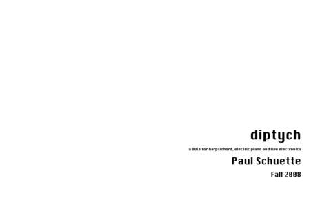 diptych a DUET for harpsichord, electric piano and live electronics Paul Schuette Fall 2008