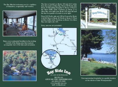 The Bay Side Inn welcomes you to a tradition of relaxation, congeniality and comfort. The Inn is located on Route 11D just 21/2 miles from the center of Alton Bay. From I-95 North, take Route 16 (Spaulding Turnpike) to R