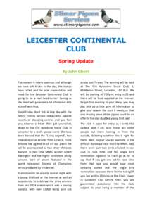 LEICESTER CONTINENTAL CLUB Spring Update By John Ghent The season is nearly upon us and although we have left it late in the day, the troops
