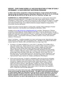 REPORT: OVER THREE DOZEN U.S. NUCLEAR REACTORS AT RISK OF EARLY RETIREMENT, 12 FACE GREATEST SHUTDOWN PRESSURE In Wake of San Onofre, Crystal River & Kewaunee Shutdowns, Cooper Outlines Next Nuclear Reactors Under the Gr