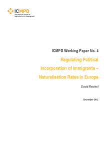 ICMPD Working Paper No. 4  Regulating Political Incorporation of Immigrants – Naturalisation Rates in Europe David Reichel