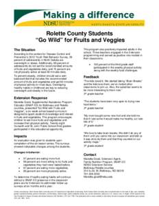 Rolette County Students “Go Wild” for Fruits and Veggies The Situation According to the centers for Disease Control and Prevention’s 2013 Youth Risk Behavior Survey, 29 percent of adolescents in North Dakota are