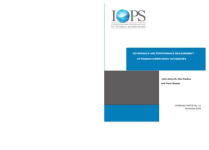 GOVERNANCE AND PERFORMANCE MEASUREMENT OF PENSION SUPERVISORY AUTHORITIES John Ashcroft, Nina Paklina and Fiona Stewart