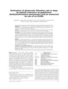 Estimation of glomerular filtration rate in dogs by plasma clearance of gadolinium diethylenetriamine pentaacetic acid as measured by use of an ELISA Benjamin G. Nolan, PhD, DVM; Linda A. Ross, DVM, MS; Dennis E. Vaccaro