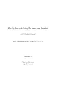 The Decline and Fall of the American Republic BRUCE ACK ER M A N The Tanner Lectures on Human Values  Delivered at