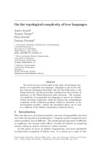 On the topological complexity of tree languages Andr´e Arnold1 Jacques Duparc2 Filip Murlak3 Damian Niwi´ nski3