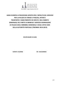 GARA EUROPEA A PROCEDURA APERTA PER L’APPALTO DEL SERVIZIO PER LA PULIZIA DI STRADE E PIAZZALI, RITIRO E TRASPORTO E SMALTIMENTO DEI RIFIUTI, NELL’AMBITO DEMANIALE DEL PORTO DI BRINDISI E SERVIZIO GIORNALIERO DI PULI