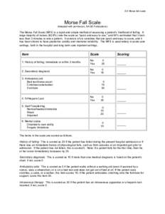 S.5 Morse fall scale  Morse Fall Scale (Adapted with permission, SAGE Publications)  The Morse Fall Scale (MFS) is a rapid and simple method of assessing a patient’s likelihood of falling. A