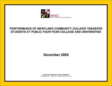 PERFORMANCE OF MARYLAND COMMUNITY COLLEGE TRANSFER STUDENTS AT PUBLIC FOUR-YEAR COLLEGE AND UNIVERSITIES December[removed]MARYLAND HIGHER EDUCATION COMMISSION