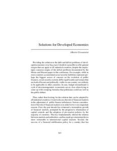 Solutions for Developed Economies Alberto Giovannini Providing the solution to the debt and deficit problems of developed economies is too big a task. I doubt it is possible to offer general recipes that can apply to all