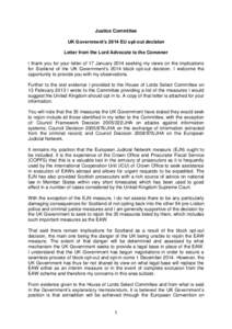 Justice Committee UK Government’s 2014 EU opt-out decision Letter from the Lord Advocate to the Convener I thank you for your letter of 17 January 2014 seeking my views on the implications for Scotland of the UK Govern