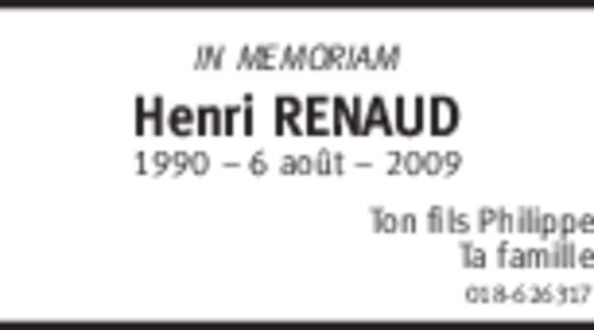 IN MEMORIAM  Henri RENAUD 1990 – 6 août – 2009 Ton fils Philippe Ta famille