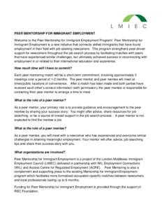 PEER MENTORSHIP FOR IMMIGRANT EMPLOYMENT Welcome to the Peer Mentorship for Immigrant Employment Program! Peer Mentorship for Immigrant Employment is a new initiative that connects skilled immigrants that have found empl