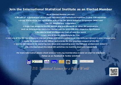 Join the International Statistical Institute as an Elected Member As an Elected Member you will • Be part of a professional society with individual and institutional members in over 130 countries! • Enjoy discounts o