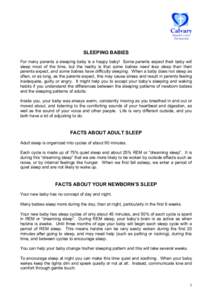 SLEEPING BABIES For many parents a sleeping baby is a happy baby! Some parents expect their baby will sleep most of the time, but the reality is that some babies need less sleep than their parents expect, and some babies