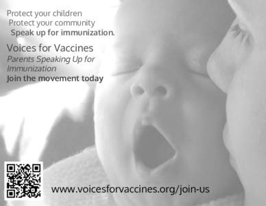 Protect your children Protect your community Speak up for immunization. Voices for Vaccines