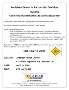 Louisiana Dementia Partnership Coalition Presents “USING NON-DRUG APPROACHES TO MANAGE BEHAVIORS” Do you have a loved one residing in a long-term care or assisted living facility? Are you the caregiver of a loved one